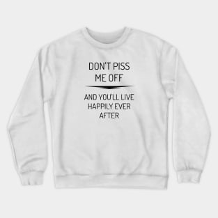 Don't piss me off Crewneck Sweatshirt